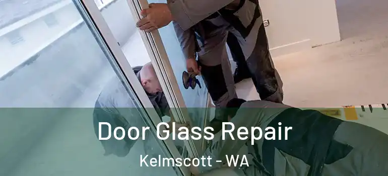  Door Glass Repair Kelmscott - WA