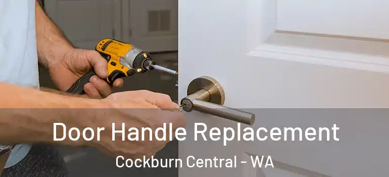 Door Handle Replacement Cockburn Central - WA