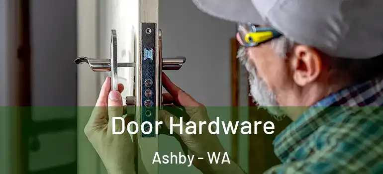  Door Hardware Ashby - WA