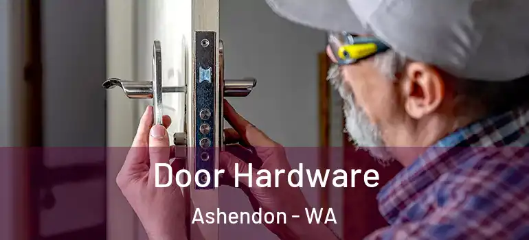 Door Hardware Ashendon - WA