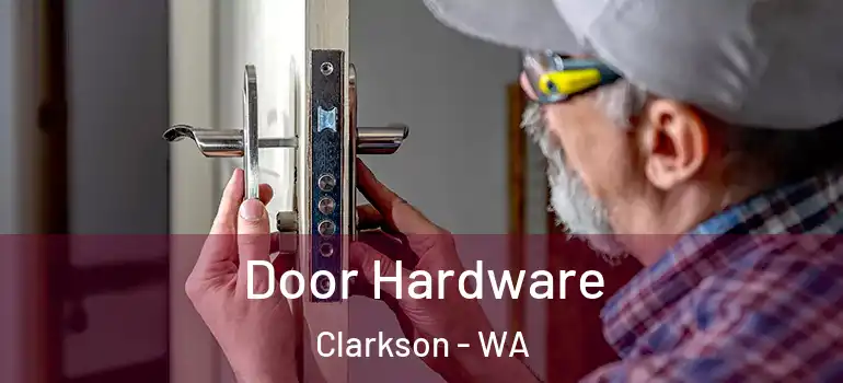 Door Hardware Clarkson - WA
