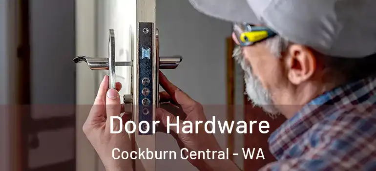  Door Hardware Cockburn Central - WA