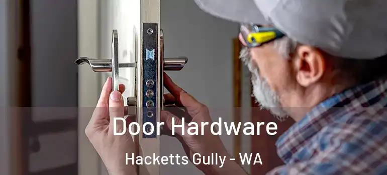 Door Hardware Hacketts Gully - WA