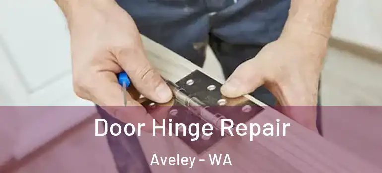 Door Hinge Repair Aveley - WA