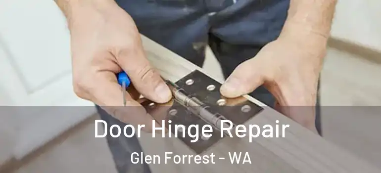  Door Hinge Repair Glen Forrest - WA