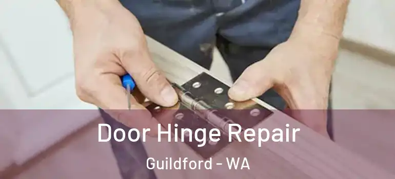Door Hinge Repair Guildford - WA