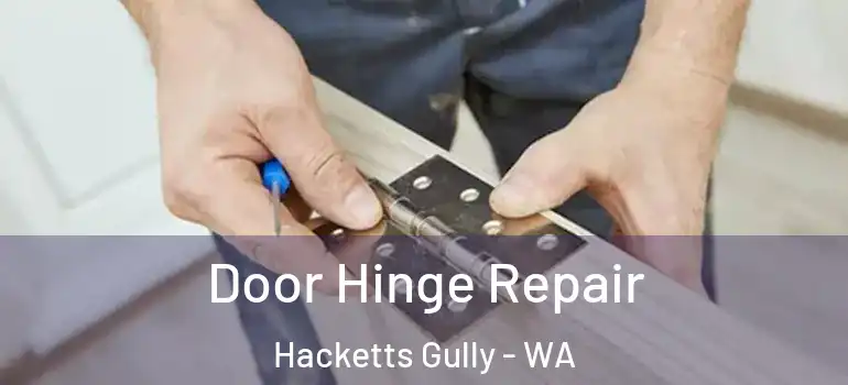  Door Hinge Repair Hacketts Gully - WA