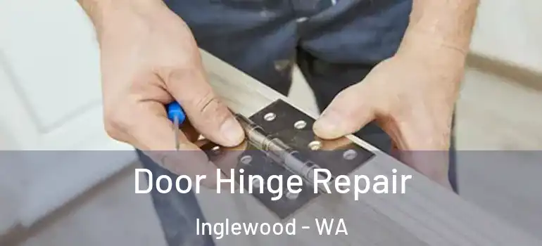 Door Hinge Repair Inglewood - WA