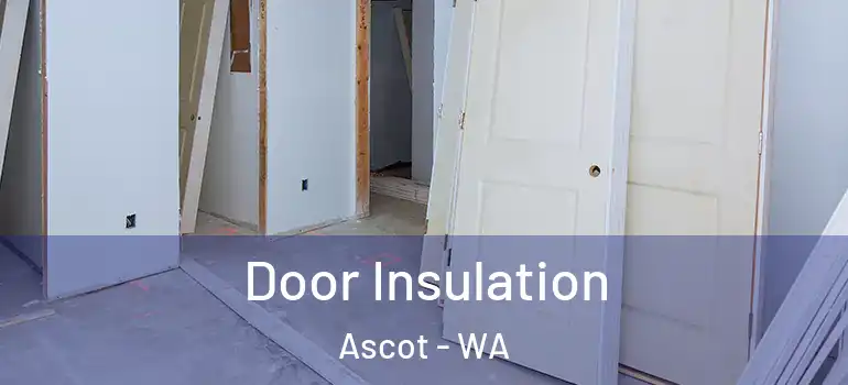 Door Insulation Ascot - WA