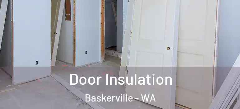  Door Insulation Baskerville - WA