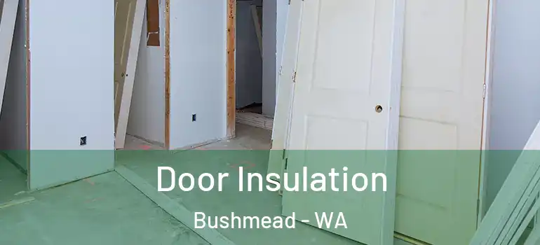 Door Insulation Bushmead - WA