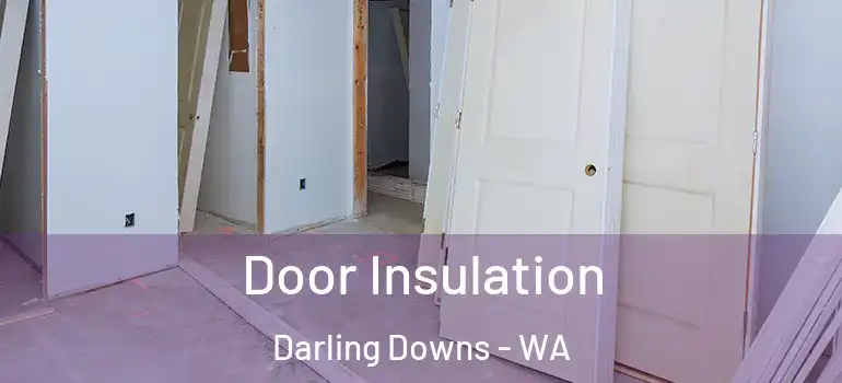 Door Insulation Darling Downs - WA