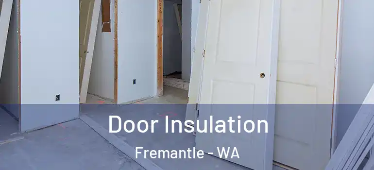  Door Insulation Fremantle - WA