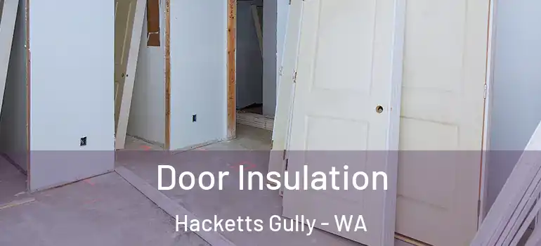 Door Insulation Hacketts Gully - WA