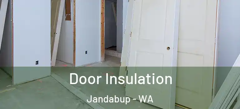  Door Insulation Jandabup - WA