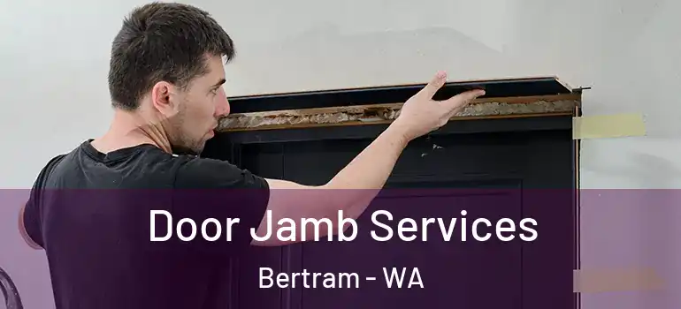  Door Jamb Services Bertram - WA