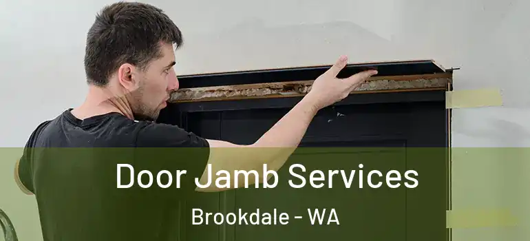  Door Jamb Services Brookdale - WA