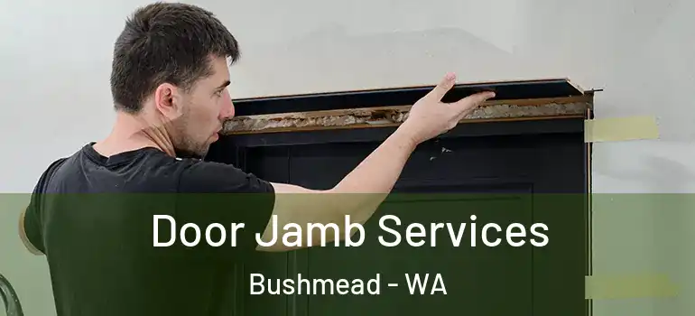  Door Jamb Services Bushmead - WA