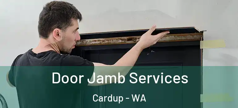  Door Jamb Services Cardup - WA