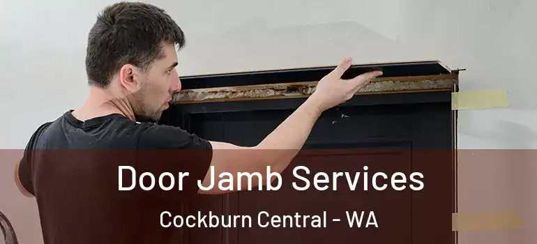  Door Jamb Services Cockburn Central - WA