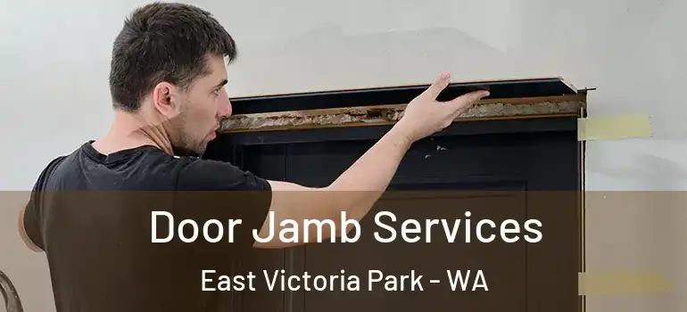  Door Jamb Services East Victoria Park - WA