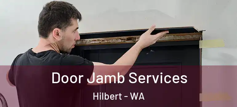  Door Jamb Services Hilbert - WA