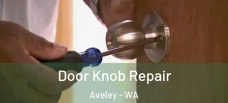 Door Knob Repair Aveley - WA