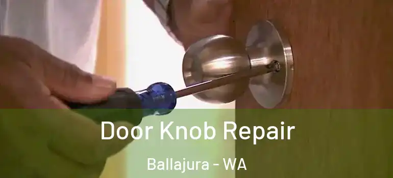  Door Knob Repair Ballajura - WA