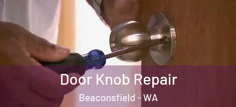 Door Knob Repair Beaconsfield - WA