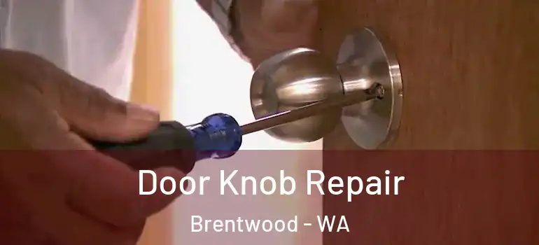  Door Knob Repair Brentwood - WA