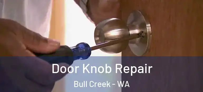  Door Knob Repair Bull Creek - WA