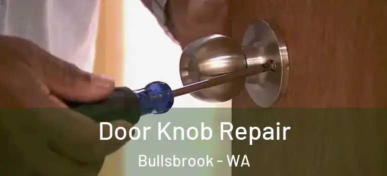Door Knob Repair Bullsbrook - WA