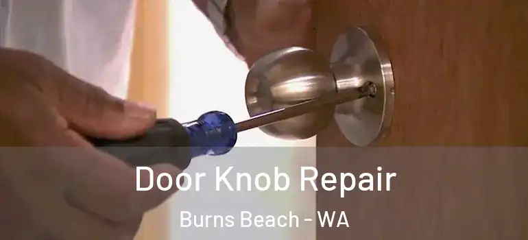  Door Knob Repair Burns Beach - WA
