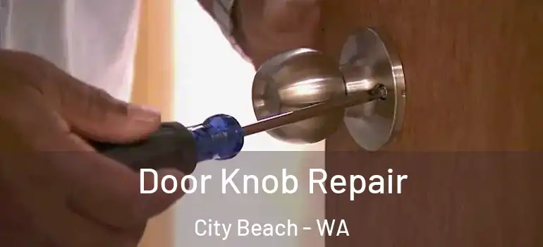  Door Knob Repair City Beach - WA