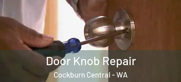  Door Knob Repair Cockburn Central - WA