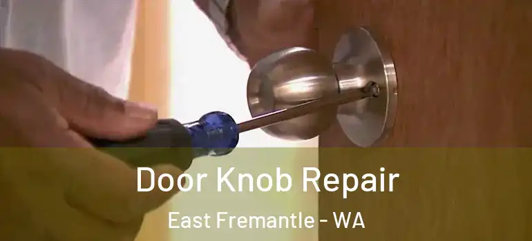  Door Knob Repair East Fremantle - WA