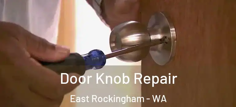 Door Knob Repair East Rockingham - WA