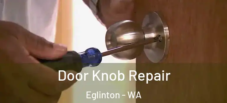 Door Knob Repair Eglinton - WA