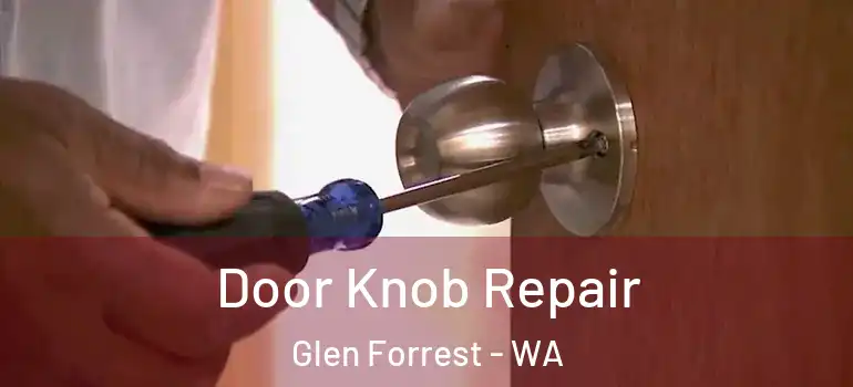  Door Knob Repair Glen Forrest - WA