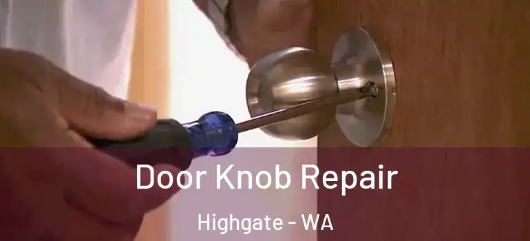  Door Knob Repair Highgate - WA