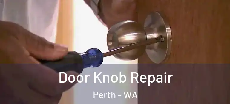 Door Knob Repair Perth - WA