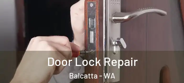  Door Lock Repair Balcatta - WA