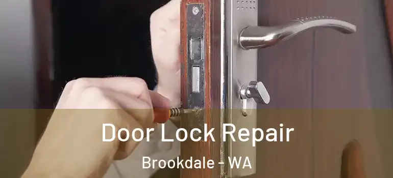  Door Lock Repair Brookdale - WA