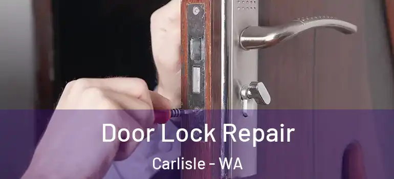  Door Lock Repair Carlisle - WA