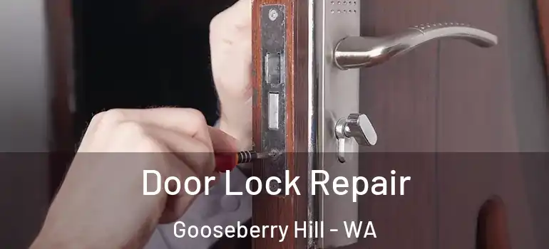  Door Lock Repair Gooseberry Hill - WA