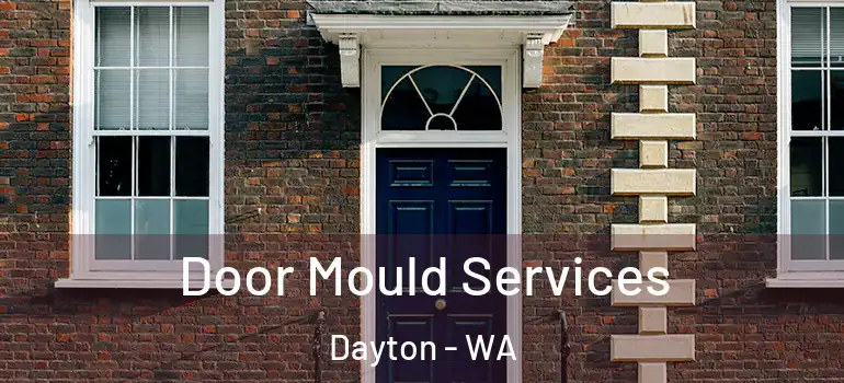  Door Mould Services Dayton - WA