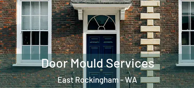  Door Mould Services East Rockingham - WA