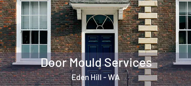  Door Mould Services Eden Hill - WA