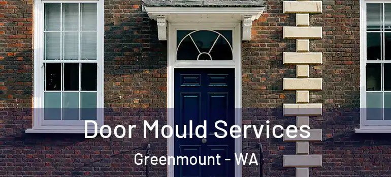  Door Mould Services Greenmount - WA