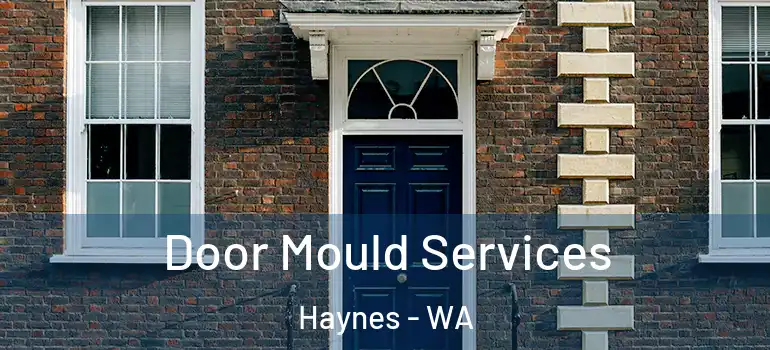  Door Mould Services Haynes - WA